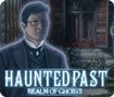 Haunted Past: Realm of Ghosts