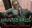 Haunted Halls: Fears from Childhood