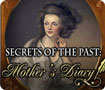 Secrets of the Past: Mother's Diary