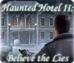 Haunted Hotel II: Believe the Lies