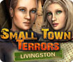 Small Town Terrors: Livingston