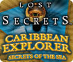 Lost Secrets: Caribbean Explorer Secrets of the Sea