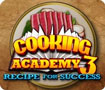 Cooking Academy 3: Recipe for Success