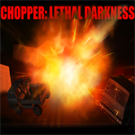 Chopper: Lethal darkness