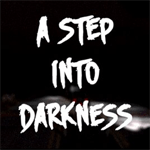 A Step Into Darkness