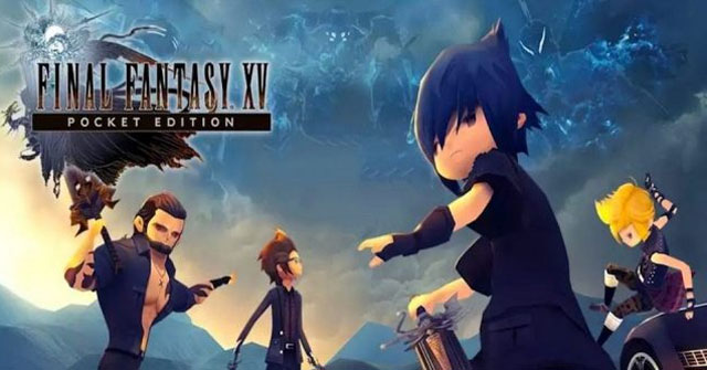 Final Fantasy XV Pocket EditionSiêu phẩm nhập vai phong cách Chibi