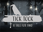 Tick Tock: A Tale for Two