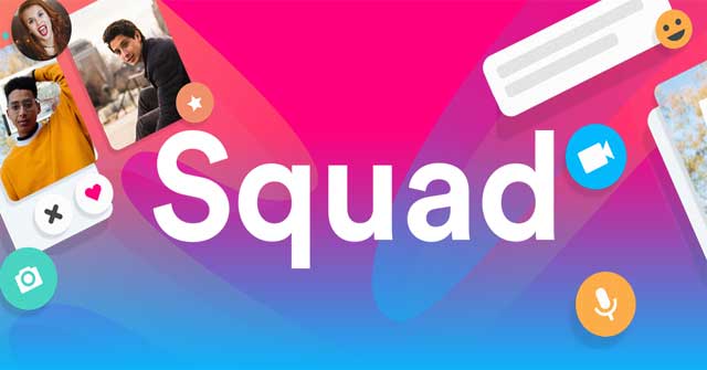 Làm bất cứ điều gì mình muốn cùng bạn bè thông qua ứng dụng Squad cho Android