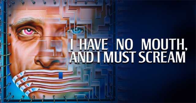 I Have No Mouth, And I Must Scream là game phiêu lưu cổ điển có yếu tố kinh dị 