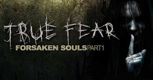 Bước vào cuộc phiêu lưu kinh hoàng trong game True Fear: Forsaken Souls - Part I 