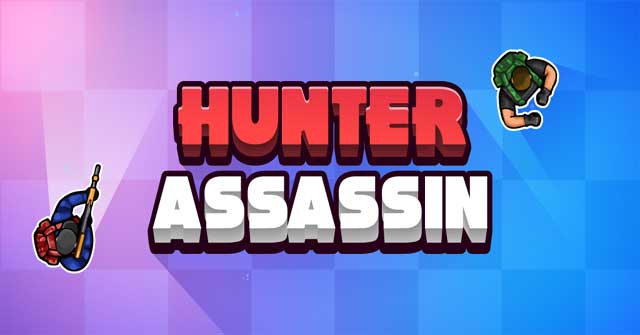 Hunter Assassin là game hành động kết hợp chiến thuật mới gây nghiện 
