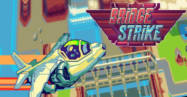 Phá hủy càng nhiều cây cầu càng tốt và cố gắng sống sót trong Bridge Strike 