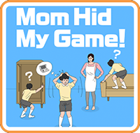 Mom Hid My Game!