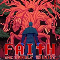 FAITH: The Unholy Trinity