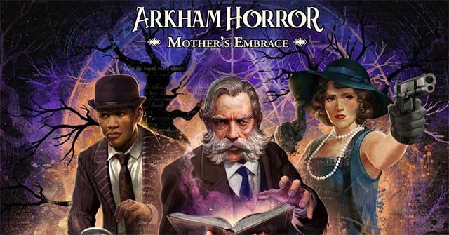 Arkham Horror: Mother Embrace là game phá án bối cảnh vũ trụ quái vật Lovecraft