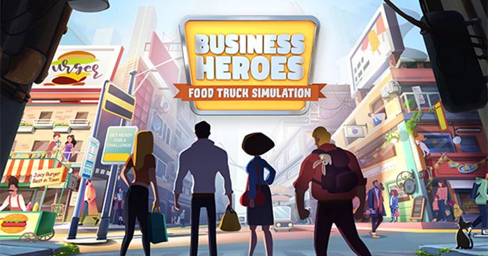 Business Heroes: Street GrubEarly AccessGame kinh doanh xe tải bán đồ ăn lưu động