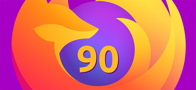 Firefox 90 giới thiệu 1 số tính năng mới và sửa lỗi bảo mật