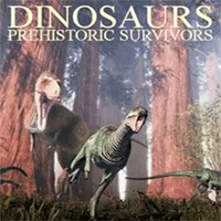 Dinosaurs Prehistoric Survivors