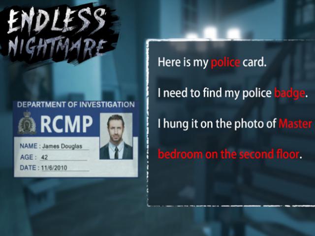 Bạn vào vai cảnh sát James trong Endless Nightmare: Escape và phải khám phá một ngôi nhà bí ẩn để điều tra vụ án giết người