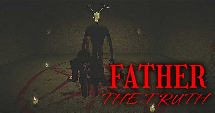 Father: The Truth là game mô phỏng kinh dị cổ điển khá rùng rợn