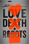 Love, Death & Robots