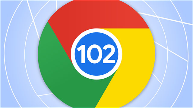 Chrome 102 bổ sung hàng loạt tính năng mới và nâng cấp quan trọng
