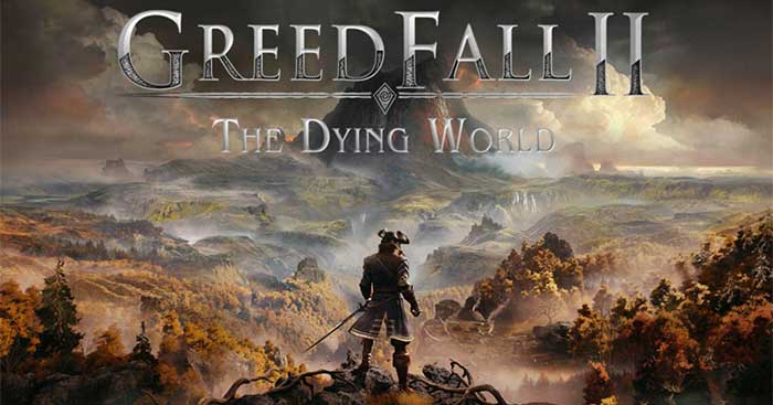 GreedFall II: The Dying WorldGame ARPG khám phá hòn đảo quái vật