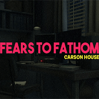 Fears to Fathom - Carson House