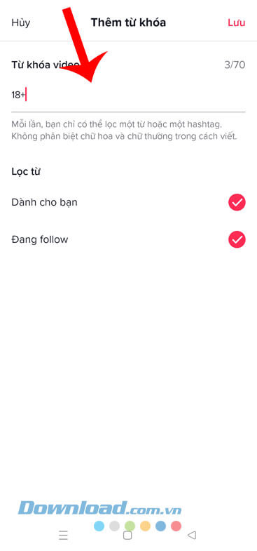 Nhập từ khóa muốn chặn > Chọn cho video ở cả 2 tab Dành cho bạn và Đang follow