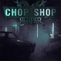 Chop Shop Simulator