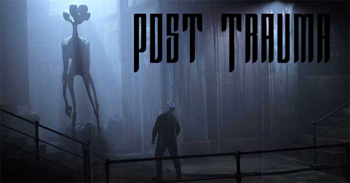 Post Trauma1.0Game Thế giới kinh dị giống Silent Hill