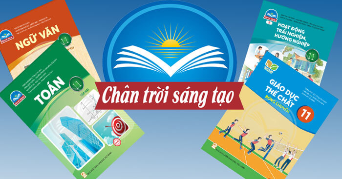 SGK Lớp 11 Chân trời sáng tạo - Bộ sách lớp 11 Chân trời sáng tạo điện tử