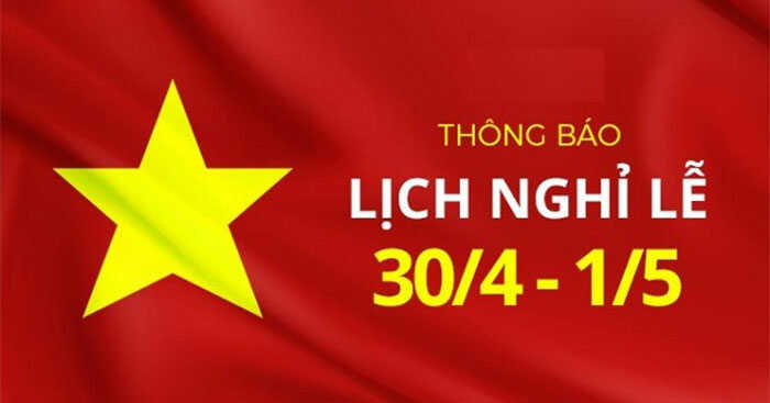 Mẫu Thông báo nghỉ 30/4, 1/5Mẫu thông báo nghỉ lễ 30/4 và Quốc tế Lao động 1/5