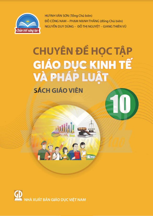 Sách giáo viên Chuyên đề học tập Giáo dục Kinh tế và Pháp luật 10 Chân Trời Sáng Tạo