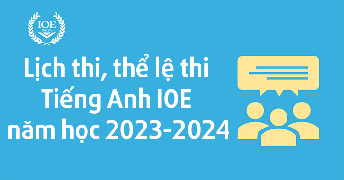 Lịch thi, thể lệ thi Tiếng Anh IOE năm học 2024-2025