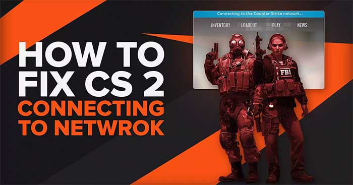 Bài hướng dẫn này sẽ chỉ bạn cách sửa lỗi Connecting to Network trong CS2