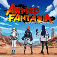 Armed Fantasia: To the End of the Wilderness