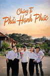 Chúng Ta Phải Hạnh Phúc