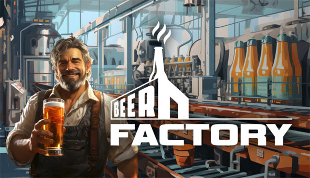 Beer Factory là game giả lập quản lý nhà máy sản xuất bia từ A-Z trên máy tính