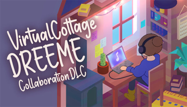 Bản cập nhật hợp tác giữa Virtual Cottage và nghệ sĩ Dreeme với 10 bản nhạc mới