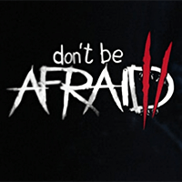 Don't Be Afraid 2