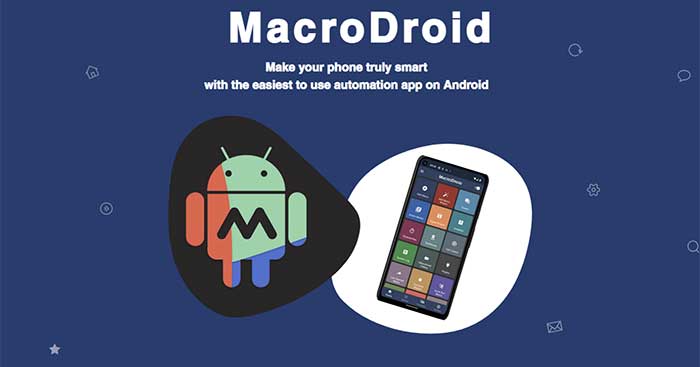 MacroDroid là ứng dụng cấu hình và tự động các tác vụ trên Android