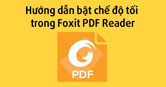 Hướng dẫn bật chế độ tối trong Foxit PDF Reader