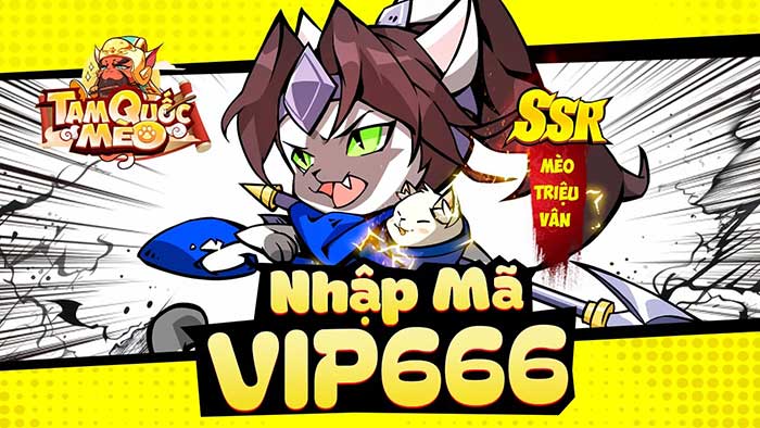 Nhập code VIP666 nhận thưởng hấp dẫn trong Tam Quốc Mèo