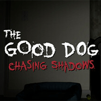 The Good Dog: Chasing Shadows