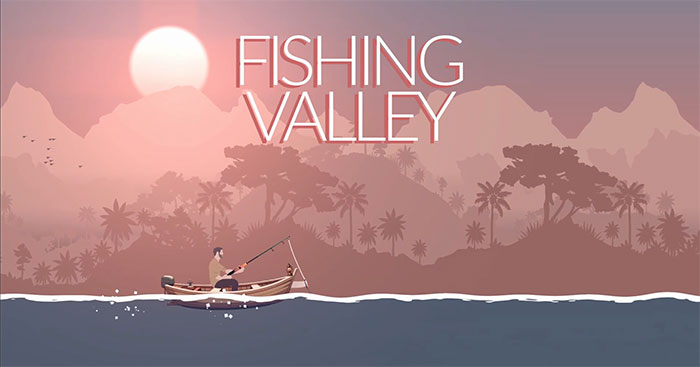 Fishing ValleyDemoGame câu cá kỳ thú