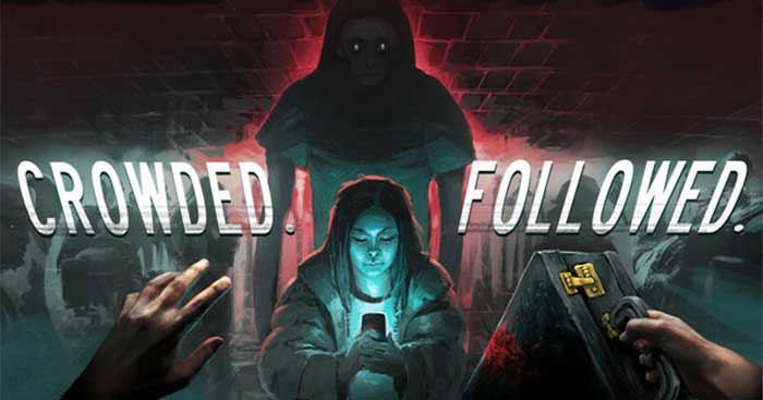 Crowded. Followed.Game kinh dị Săn đuổi trong đám đông