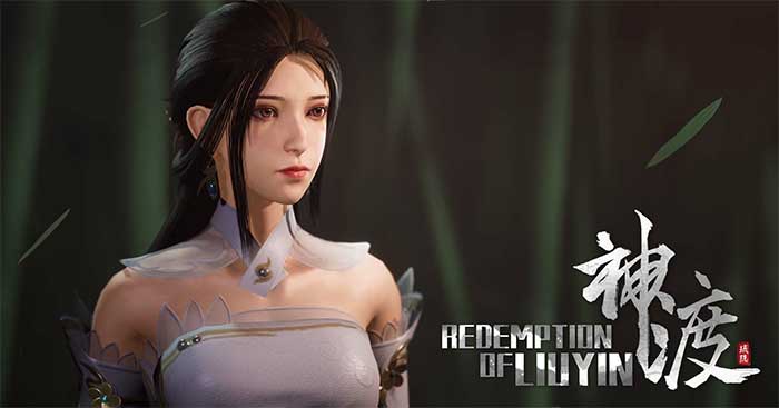 Redemption of LiuyinSiêu phẩm ARPG 3D cổ trang Trung Quốc