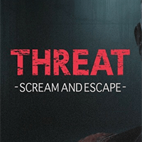 Threat -Scream and Escape-