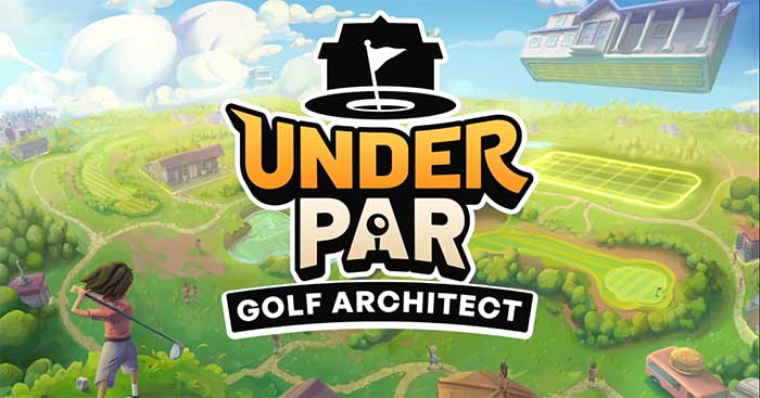 Under Par Golf ArchitectGame xây dựng và quản lý sân golf